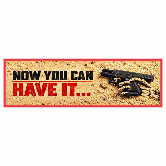 Now You Can Have It 16x5 gun-themed sign shown against a clean white background with distressed red and black lettering.