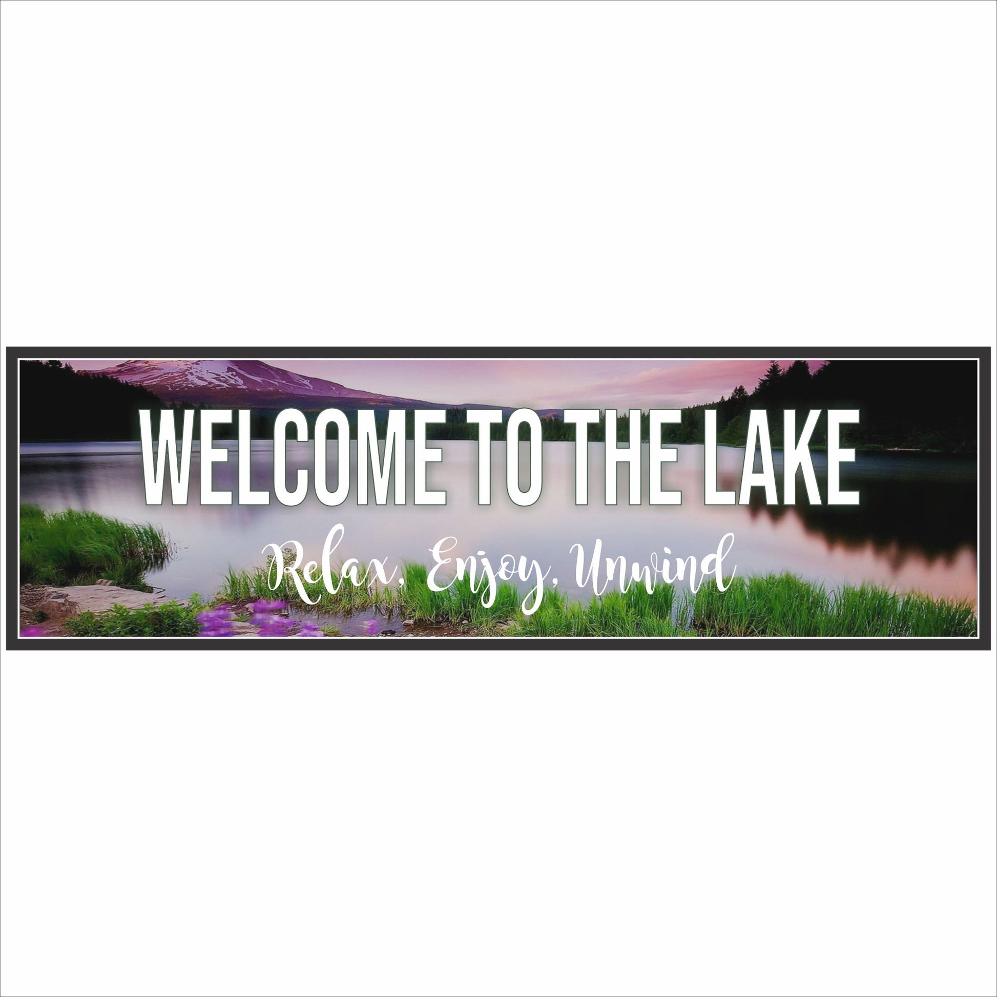 Close-up of welcome to the lake sign with mountain lake background and relax enjoy unwind message