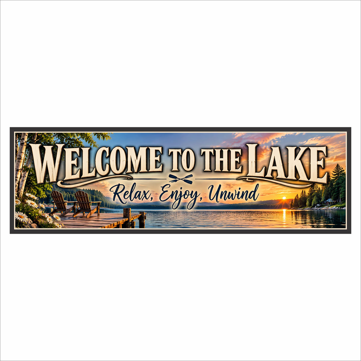 Welcome to the Lake sign with a colorful sunset lake scene, wooden dock, Adirondack chairs, rustic lettering, and the phrase Relax, Enjoy, Unwind.
