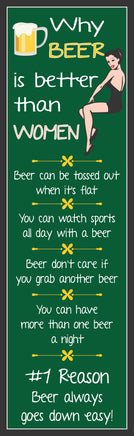 Novelty bar sign with humorous beer quote text, illustrated pin-up woman, green chalkboard style background, printed vinyl mounted on rigid PVC, made in USA