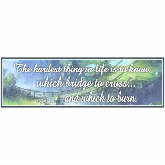 Inspirational bridge quote wall sign with forest rope bridge artwork and the message about knowing which bridge to cross and burn