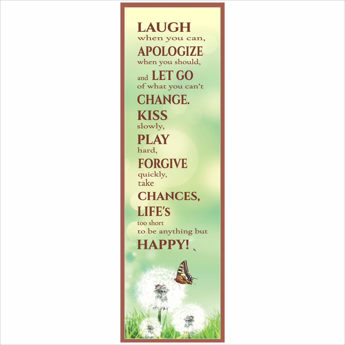 Inspirational quote wall sign with green nature background and dandelion artwork reading laugh apologize let go change kiss play forgive take chances lifes too short to be happy