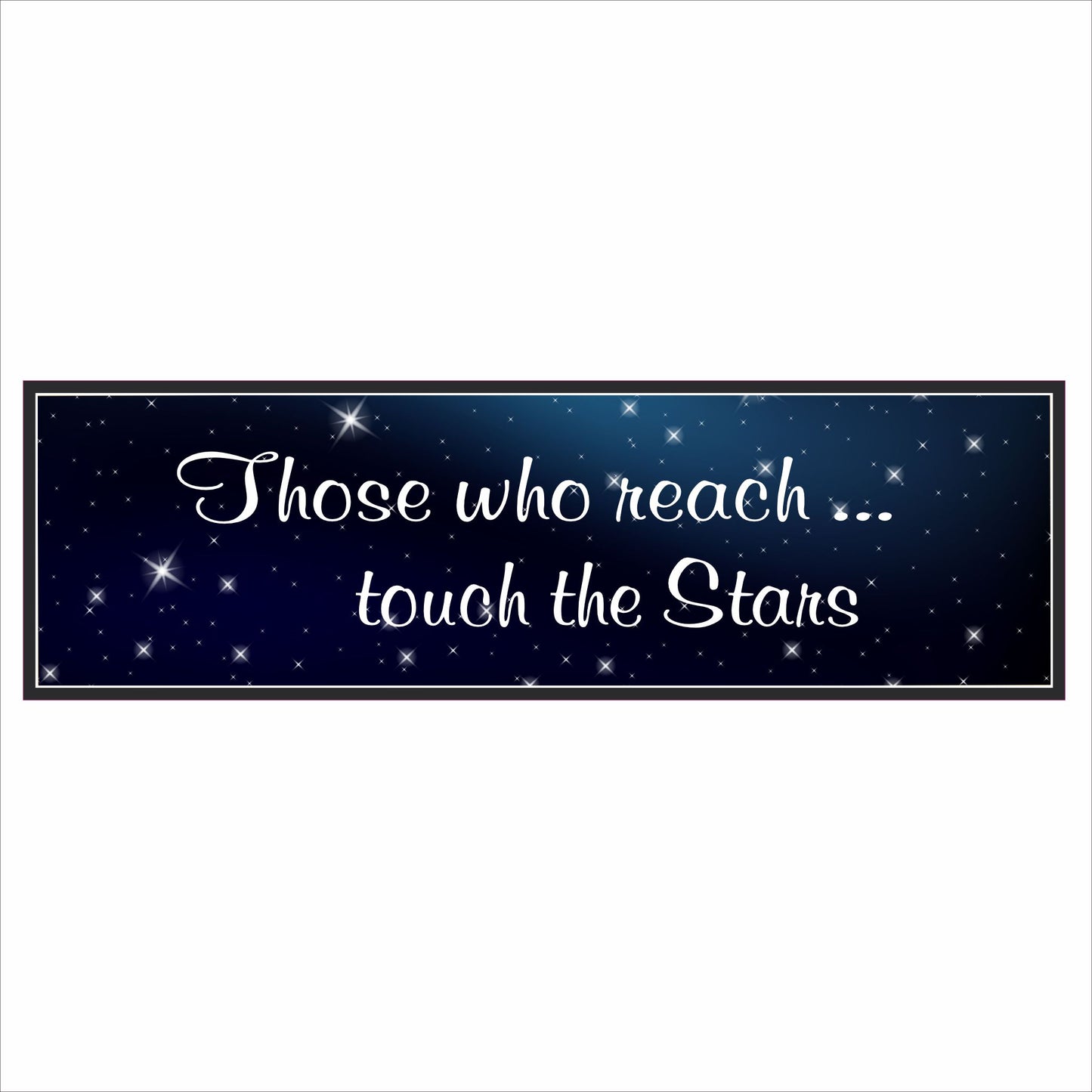 Those Who Reach Touch the Stars Inspirational Quote Sign with Starry Night Background
