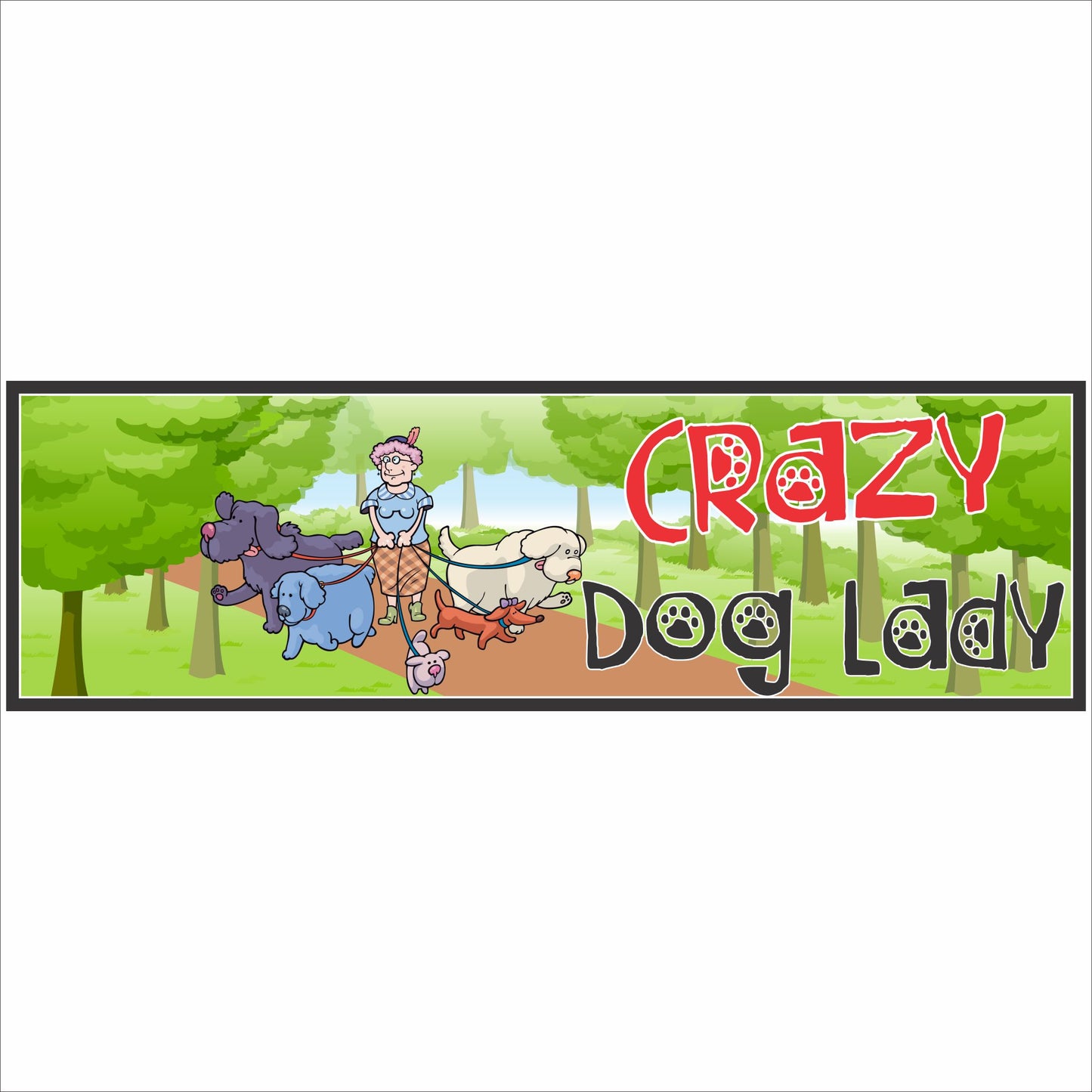 Crazy Dog Lady horizontal dog lover sign with illustrated woman walking multiple dogs on a forest path