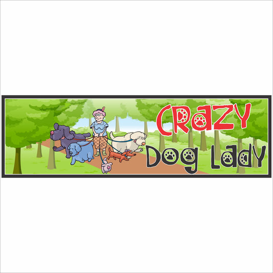 Crazy Dog Lady horizontal dog lover sign with illustrated woman walking multiple dogs on a forest path