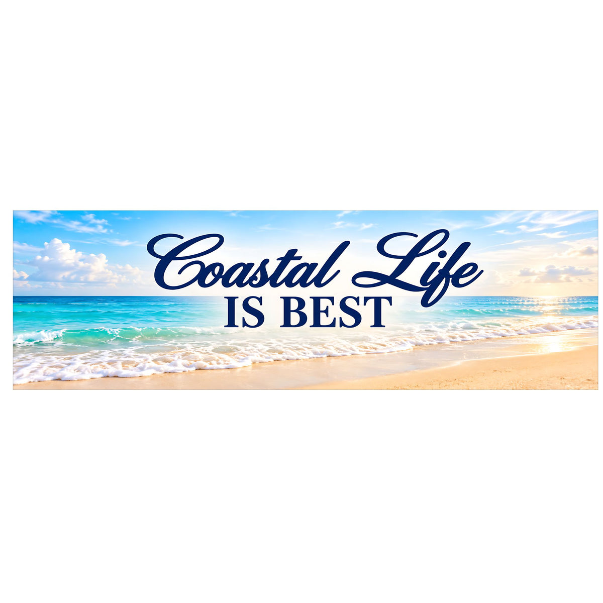 Coastal Life Is Best sign with navy lettering over turquoise ocean waves, a sandy beach, and a sunlit sky, shown on a white background.