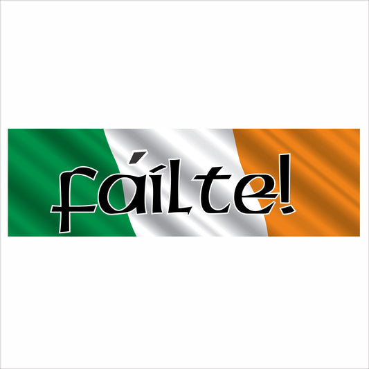 Faílte Irish welcome sign with green white and orange flag background displayed on white background