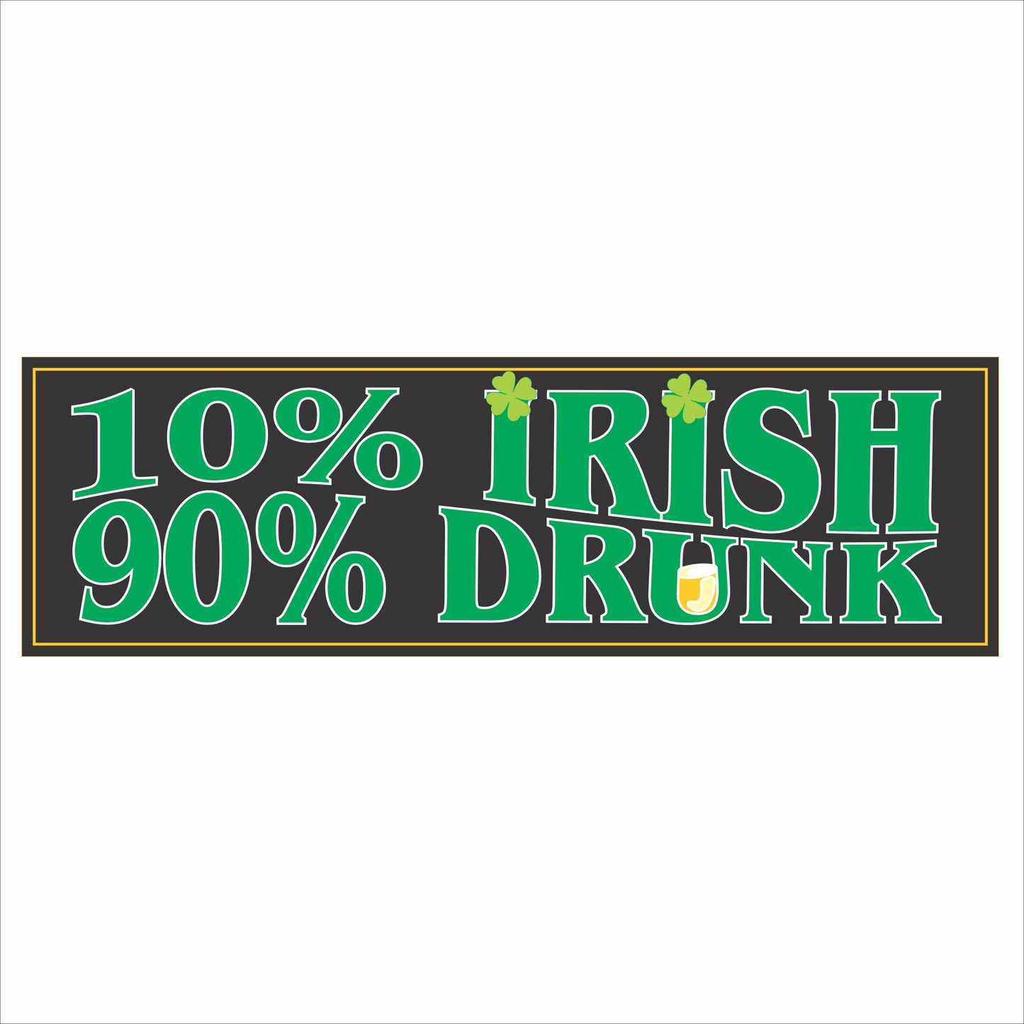 10 percent Irish 90 percent drink bar sign with green lettering and shamrock accents on black background