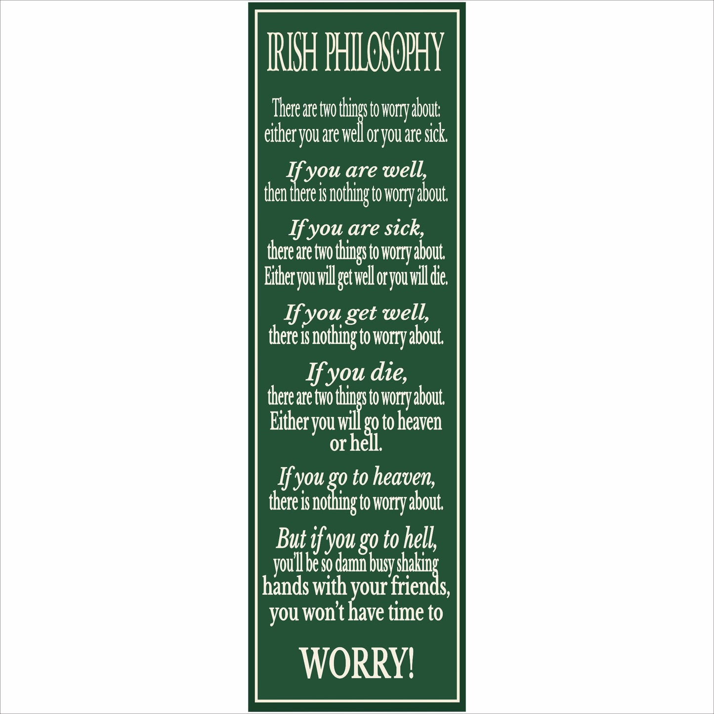 irish philosophy sign vertical 5x16 green and cream humorous irish saying wall decor