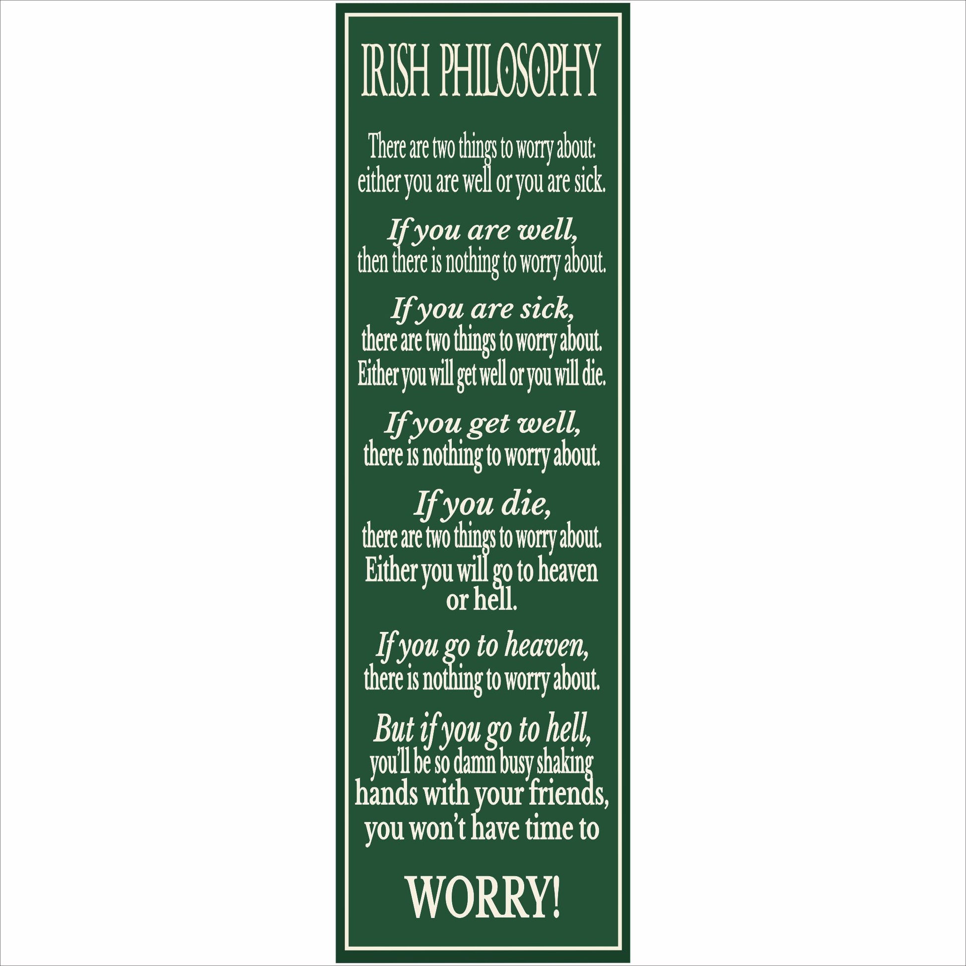 irish philosophy sign vertical 5x16 green and cream humorous irish saying wall decor