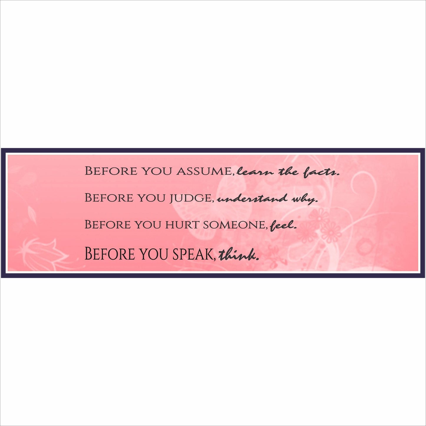 Before you assume learn the facts inspirational quote sign coral background