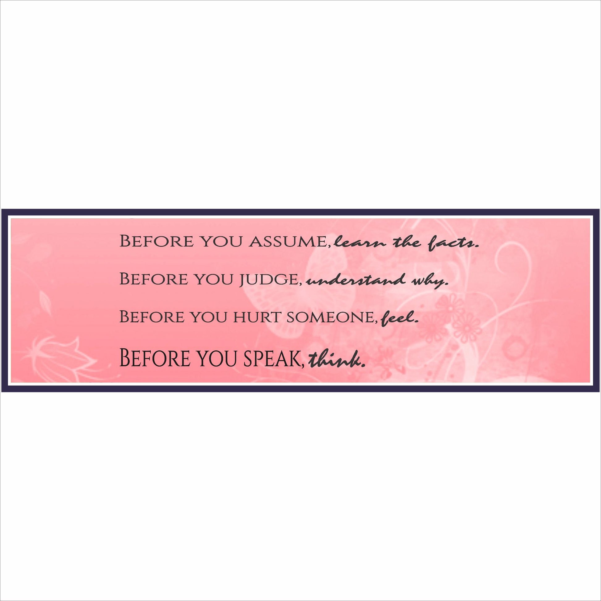 Before you assume learn the facts inspirational quote sign coral background