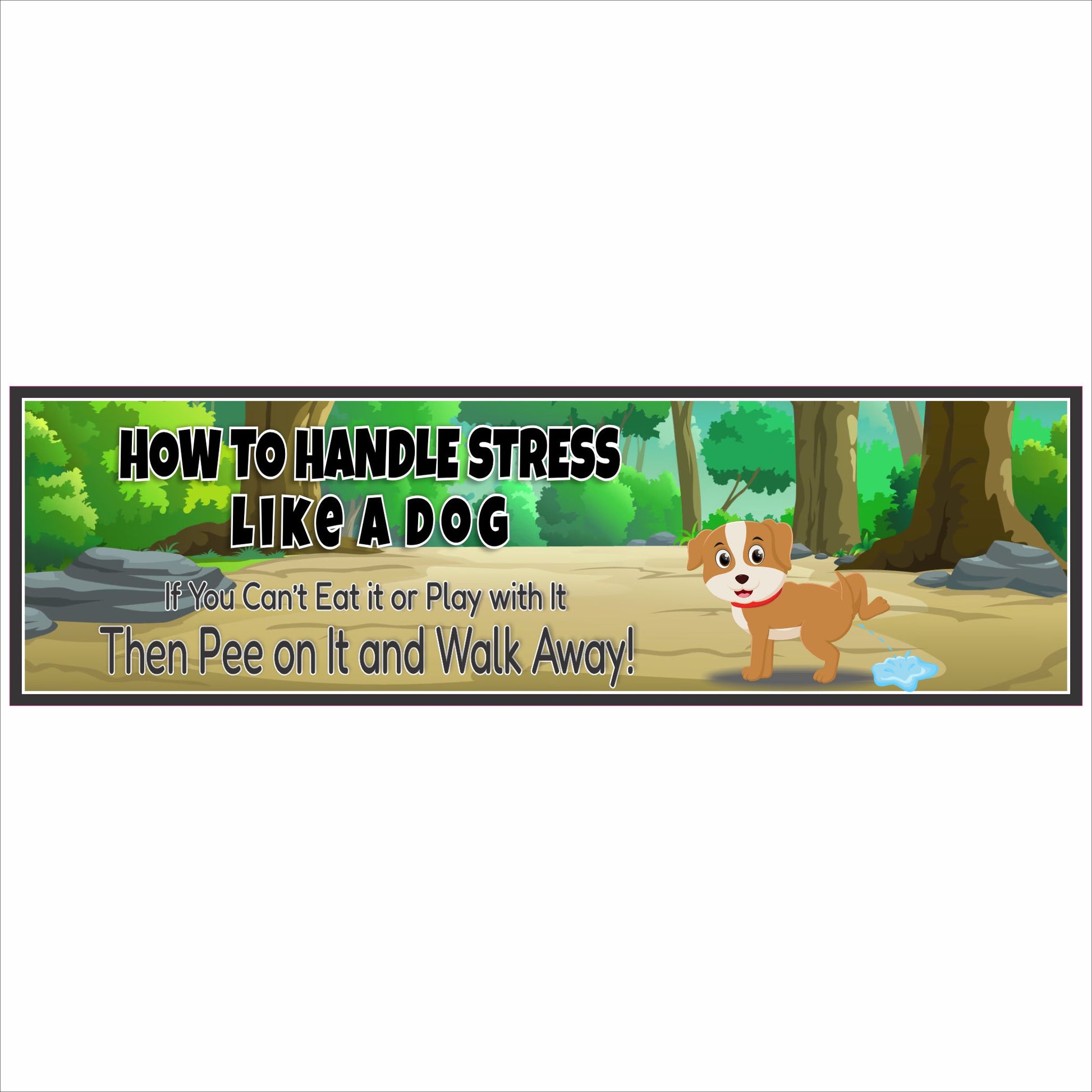 Funny dog sign how to handle stress like a dog humor quote pee on it and walk away wall decor