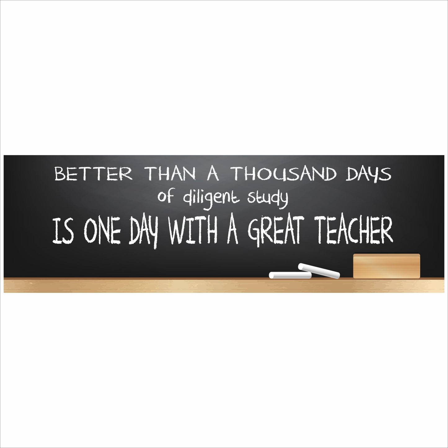 teacher quote sign better than a thousand days of diligent study is one day with a great teacher chalkboard classroom decor
