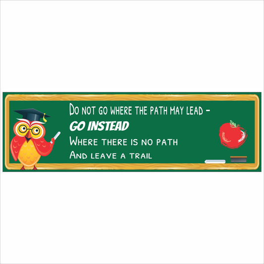 teacher inspirational sign do not go where the path may lead go instead owl chalkboard design 16x5 horizontal sign