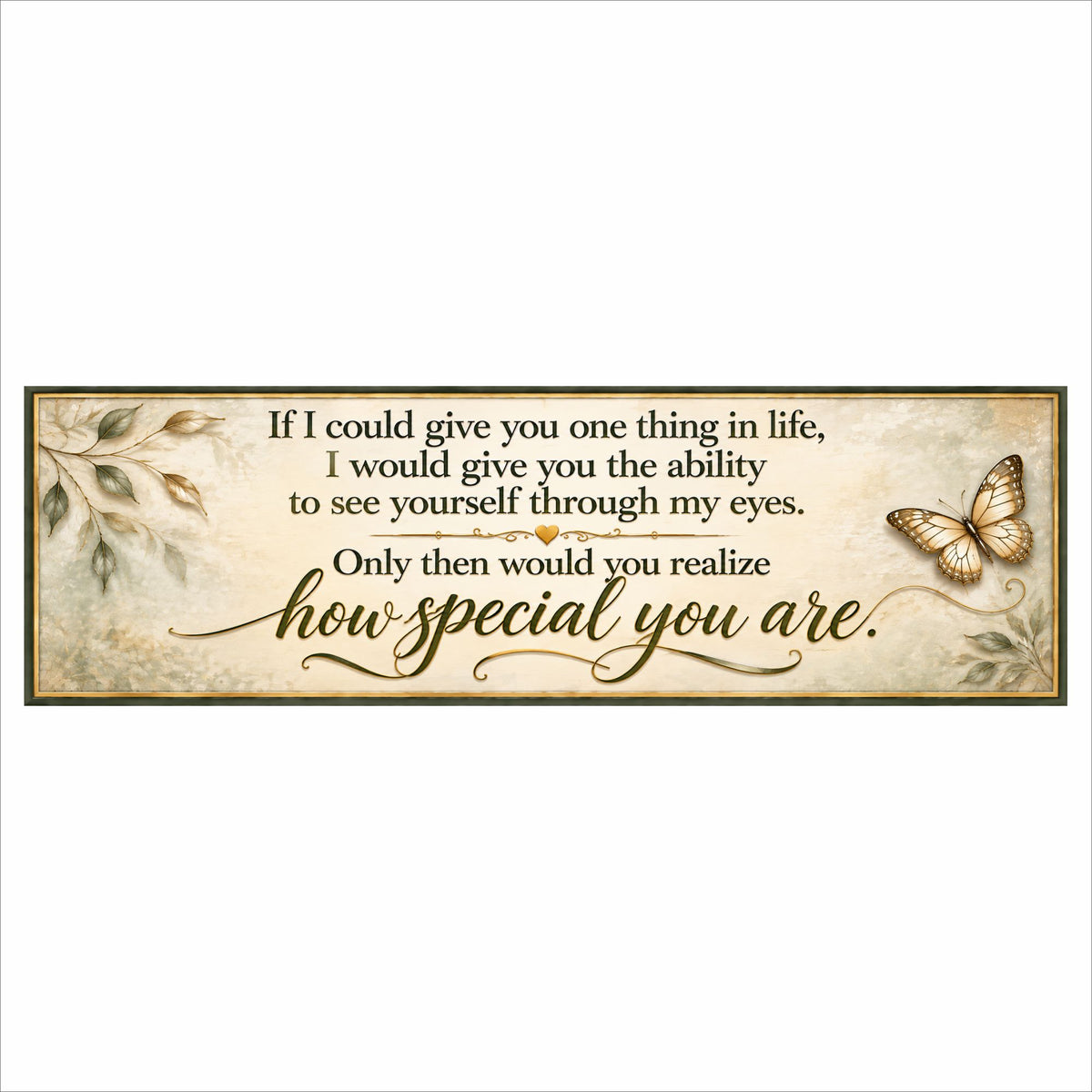 Inspirational 16×5 rigid PVC sign with heartfelt message, delicate butterflies and soft neutral vintage-style background.