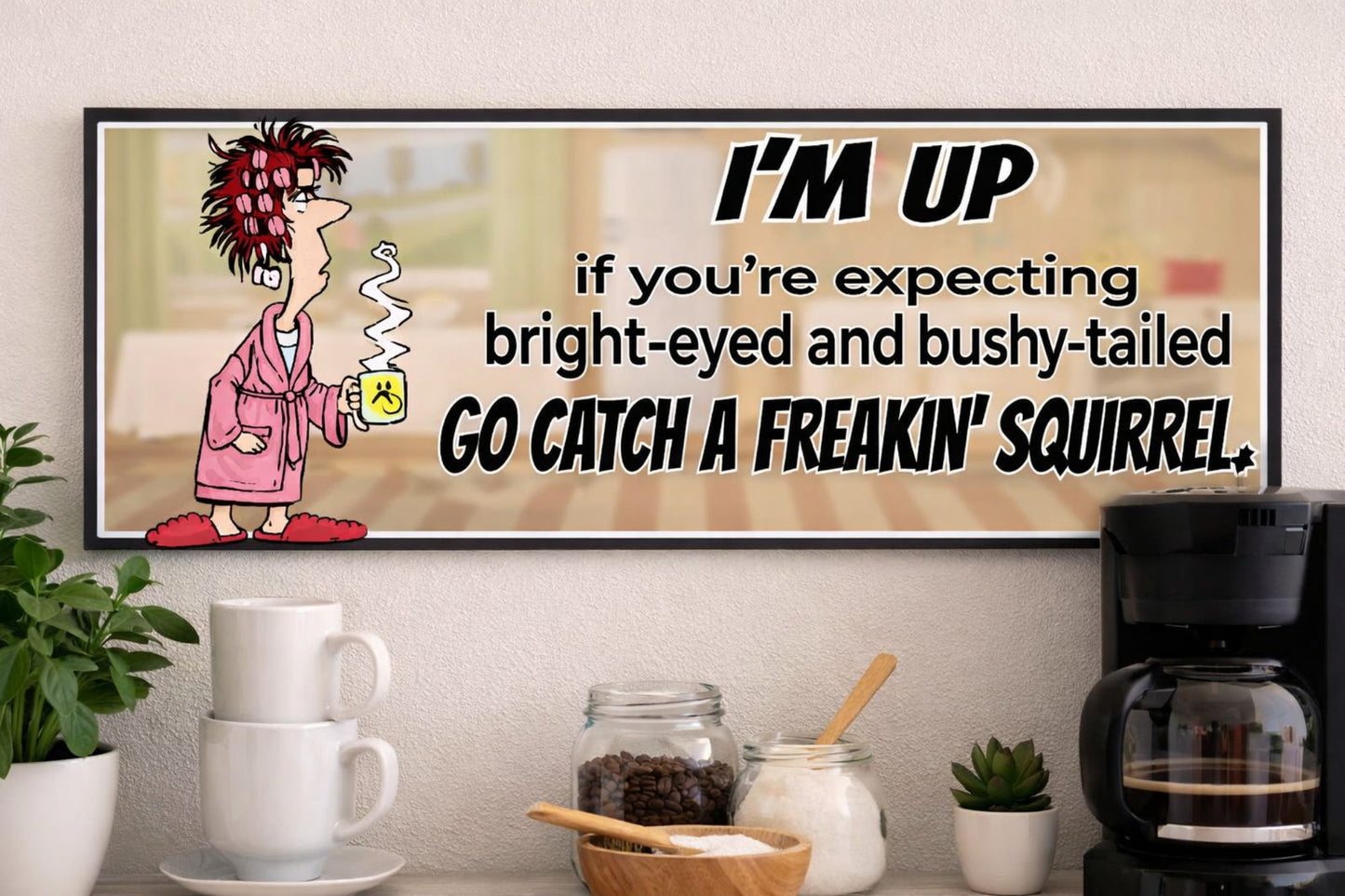 funny morning coffee sign displayed on kitchen counter with mugs and coffee maker