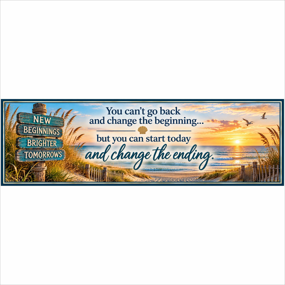 Inspirational New Beginnings beach sign with ocean sunset, sandy dunes and motivational message about changing the ending.