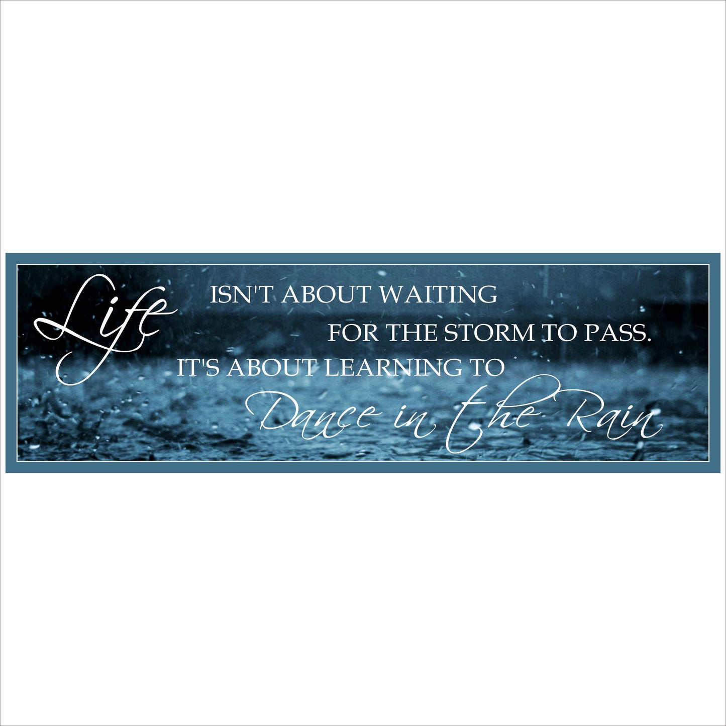 Dance in the rain inspirational quote sign with blue rain background