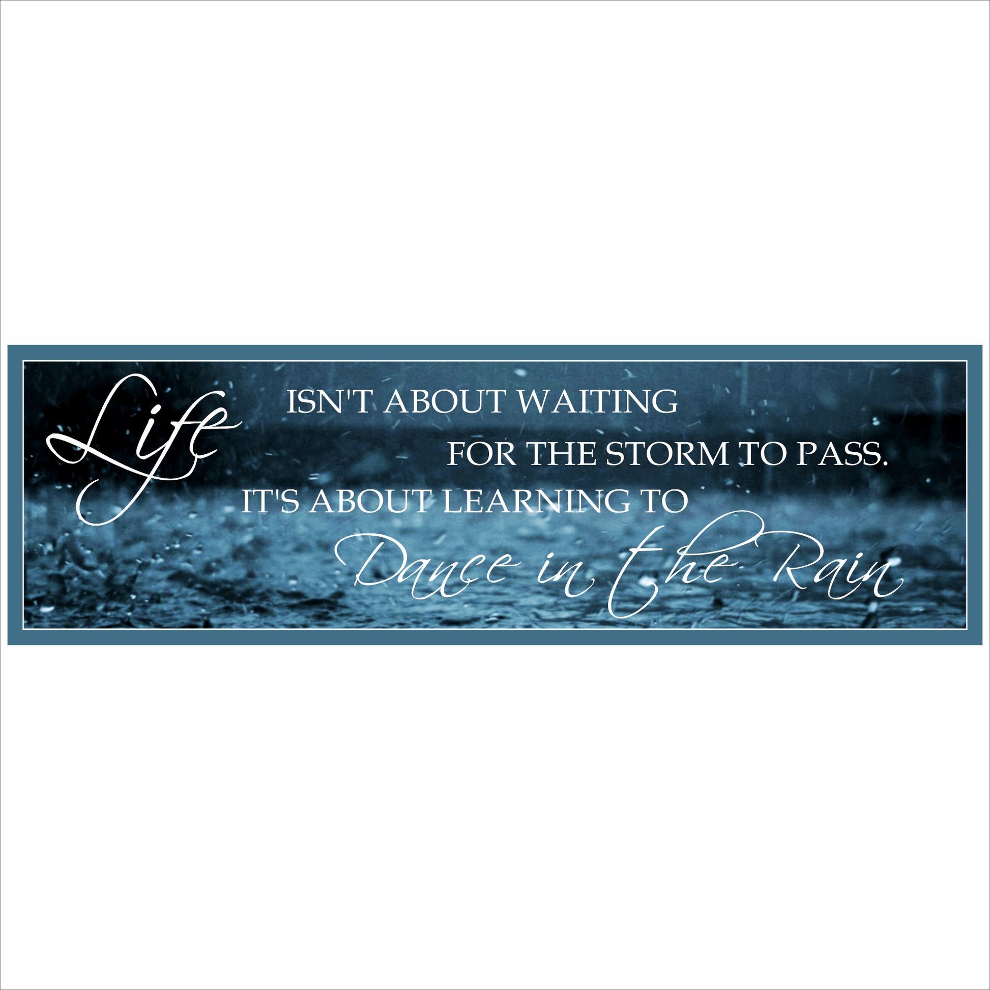 Dance in the rain inspirational quote sign with blue rain background