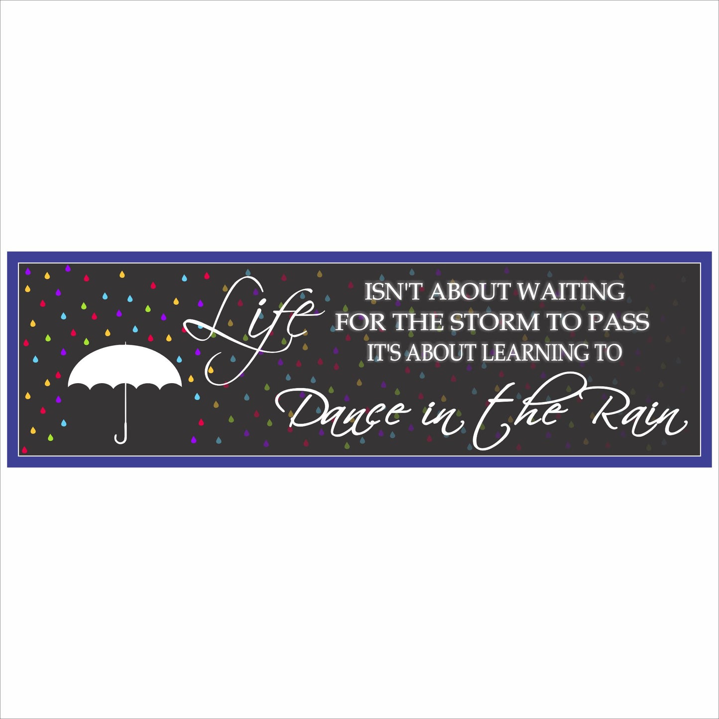 close up of motivational quote sign with colorful raindrops and umbrella design on long narrow sign