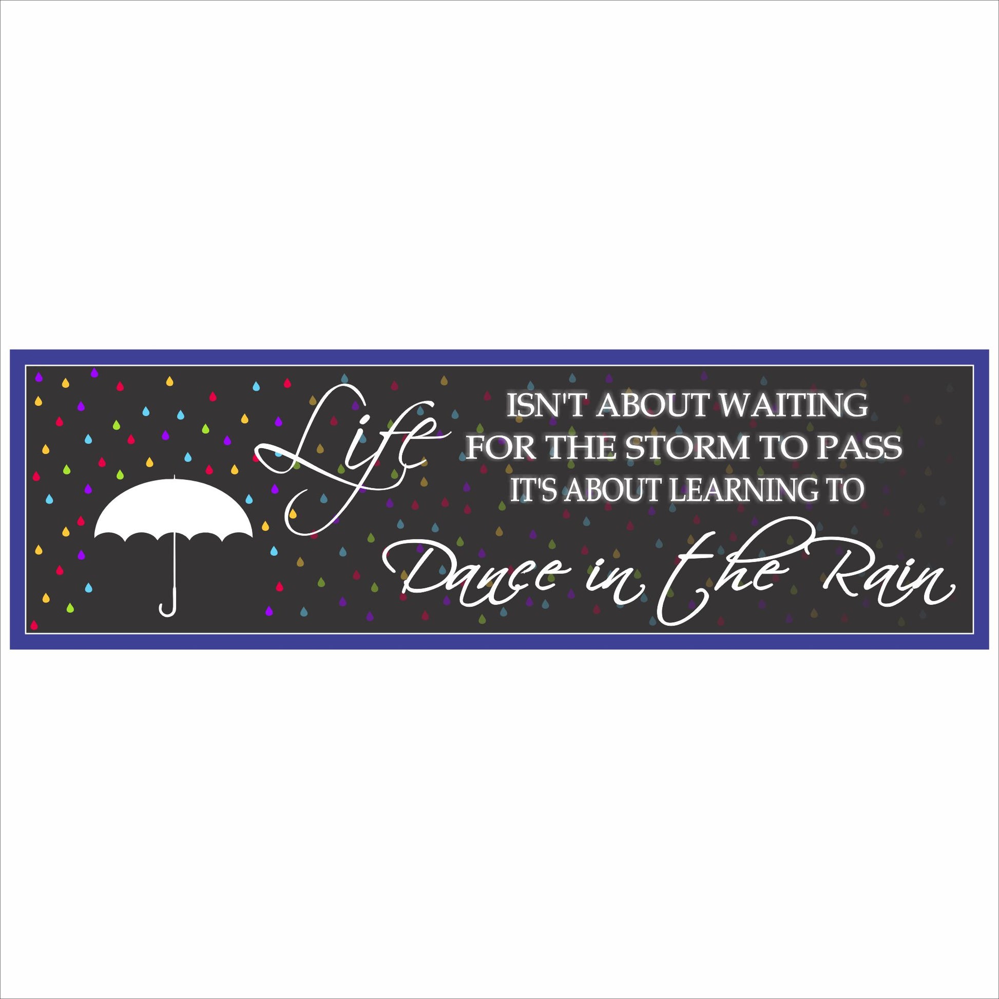 close up of motivational quote sign with colorful raindrops and umbrella design on long narrow sign