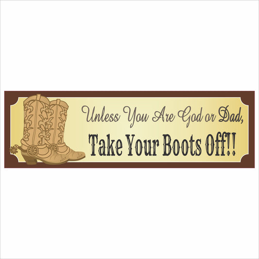personalized cowboy boots sign unless you are god or dad take your boots off funny western decor on entry table