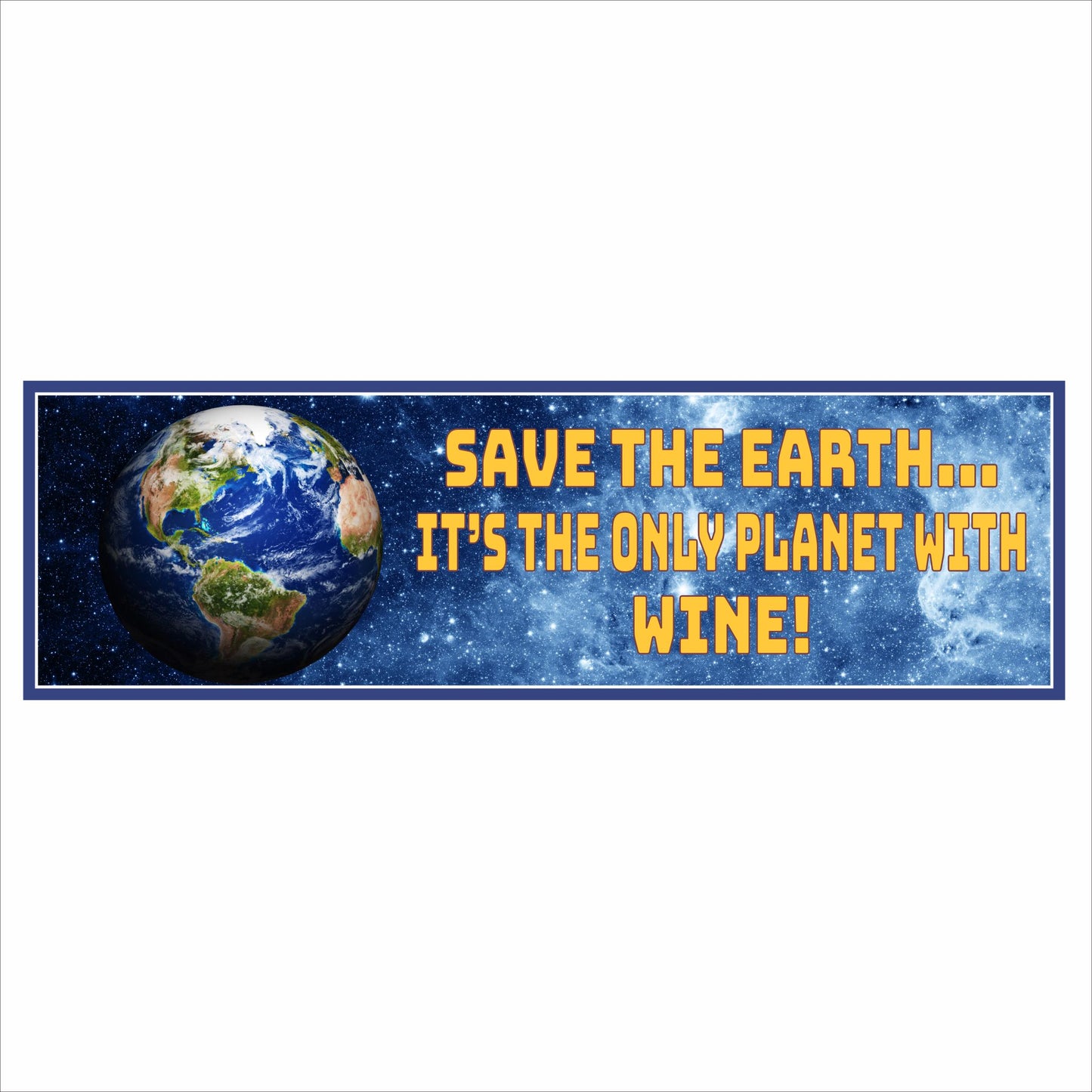 Rectangular Save the Earth it’s the only planet with wine sign featuring Earth and stars on a deep blue space background