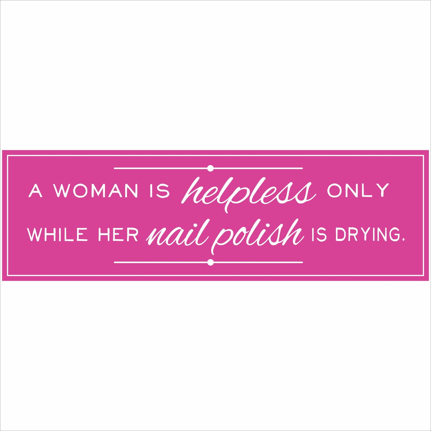 pink nail polish quote sign front view