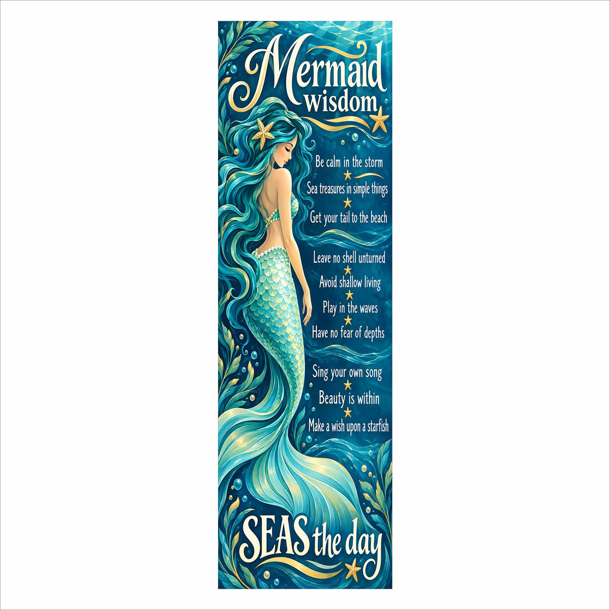 Vertical Mermaid Wisdom sign with an illustrated mermaid, flowing turquoise hair, ocean-inspired sayings, gold stars, and “SEAS the day” at the bottom.