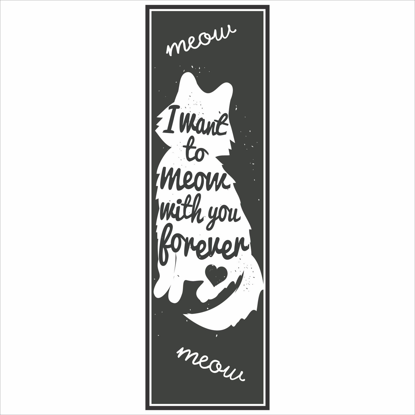 close up of black and white cat silhouette sign reading I want to meow with you forever printed on vinyl mounted on rigid PVC board