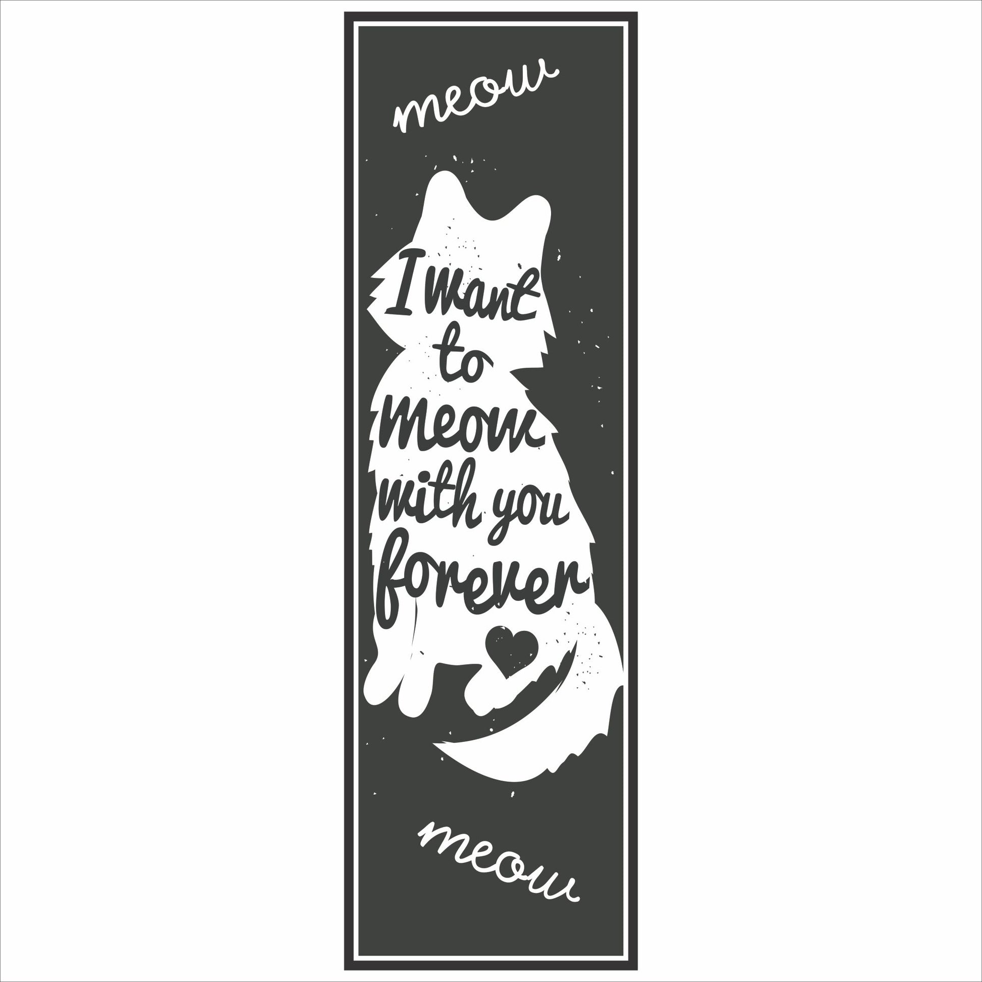 close up of black and white cat silhouette sign reading I want to meow with you forever printed on vinyl mounted on rigid PVC board
