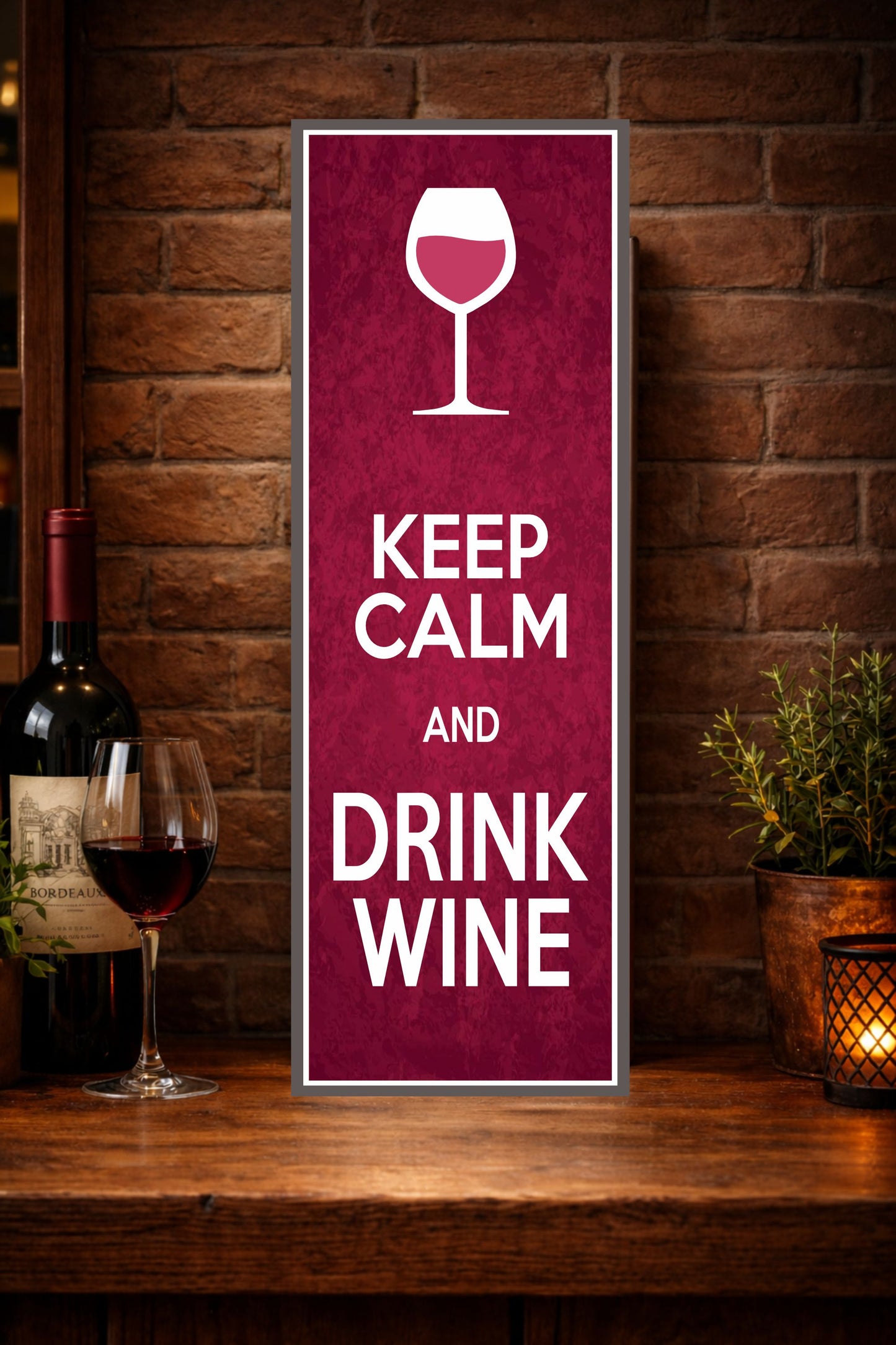keep calm and drink wine sign displayed leaning on bar top against brick wall wine decor cozy bar setting