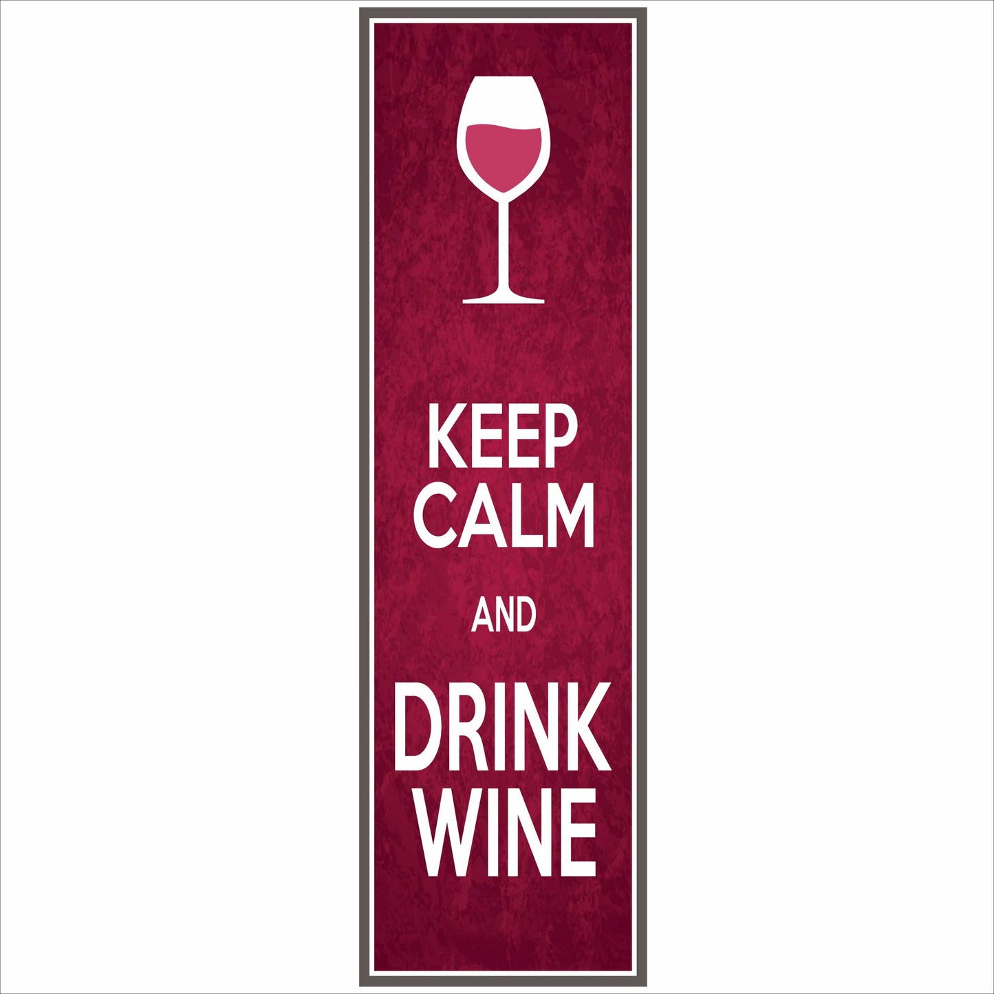 keep calm and drink wine sign vertical burgundy grunge background wine glass design narrow wall decor