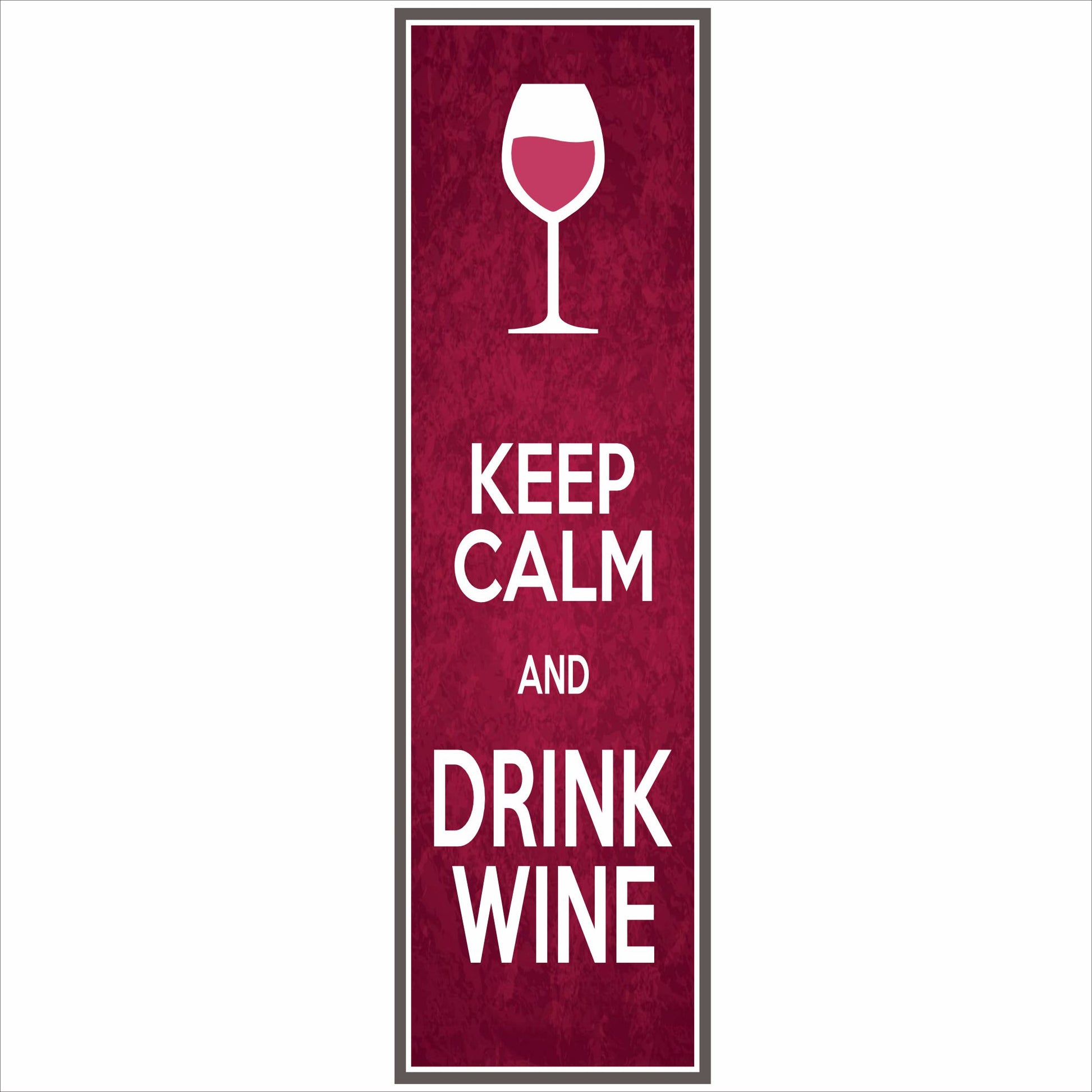 keep calm and drink wine sign vertical burgundy grunge background wine glass design narrow wall decor