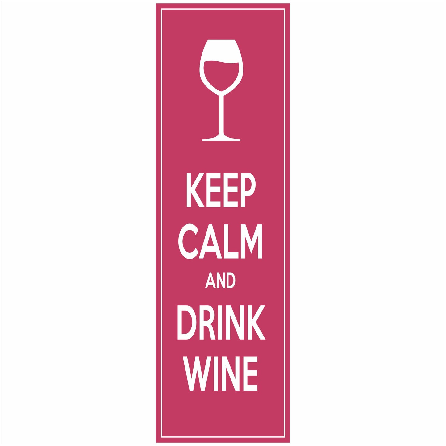 Keep Calm and Drink Wine vertical narrow sign