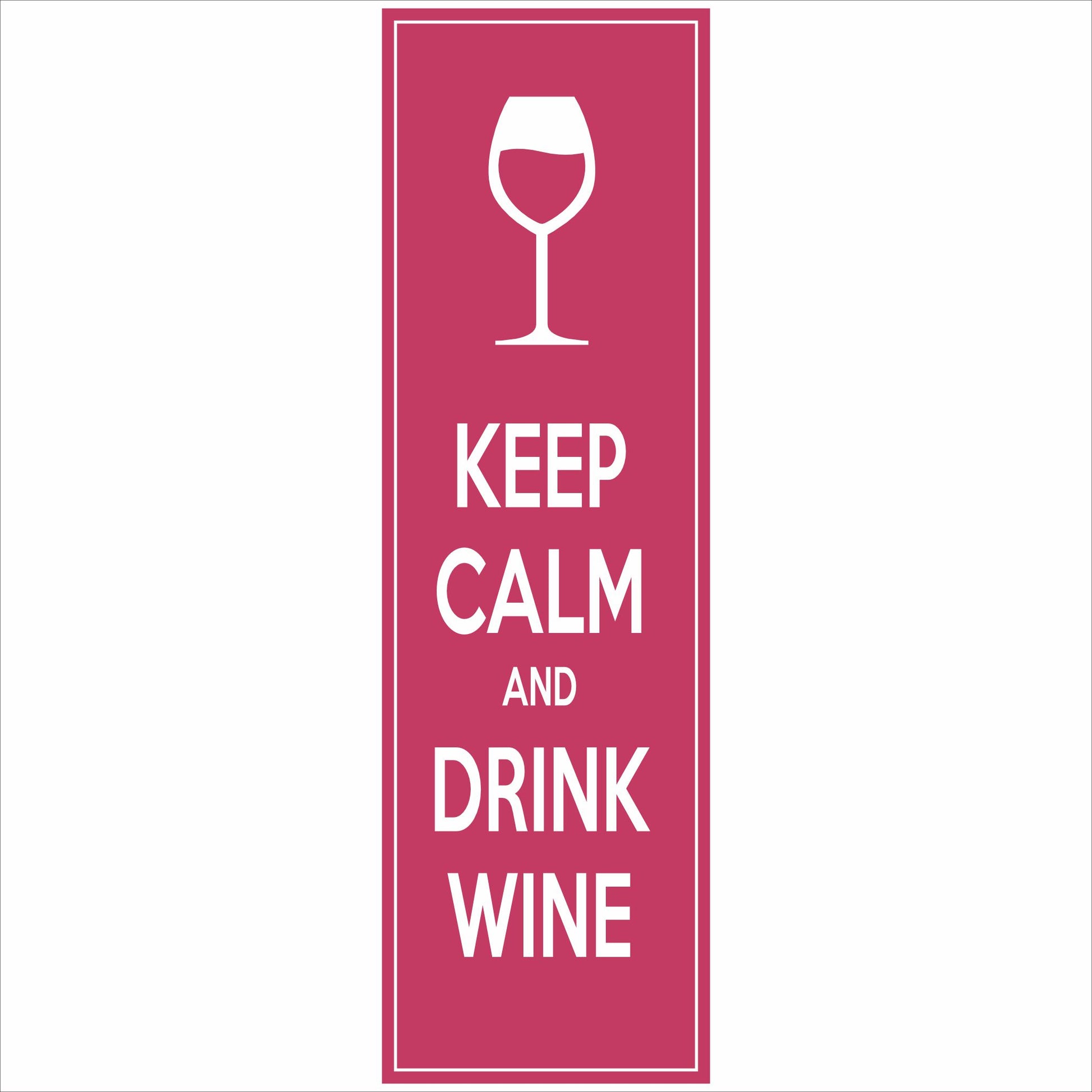 Keep Calm and Drink Wine vertical narrow sign