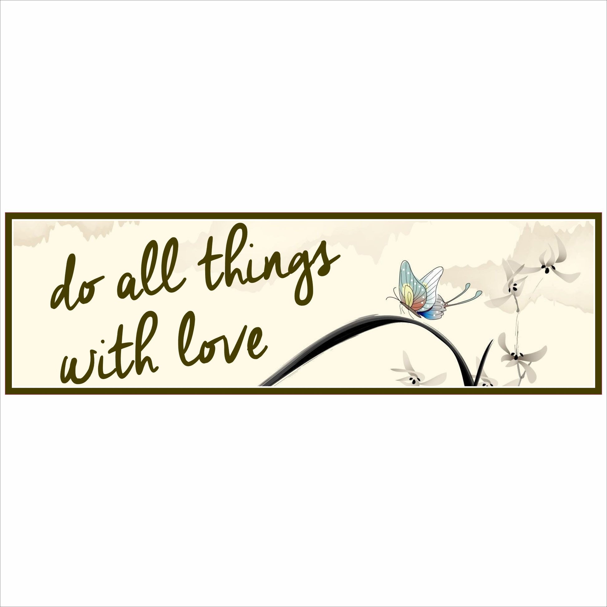 Horizontal 16x5 do all things with love inspirational sign with butterfly and floral design
