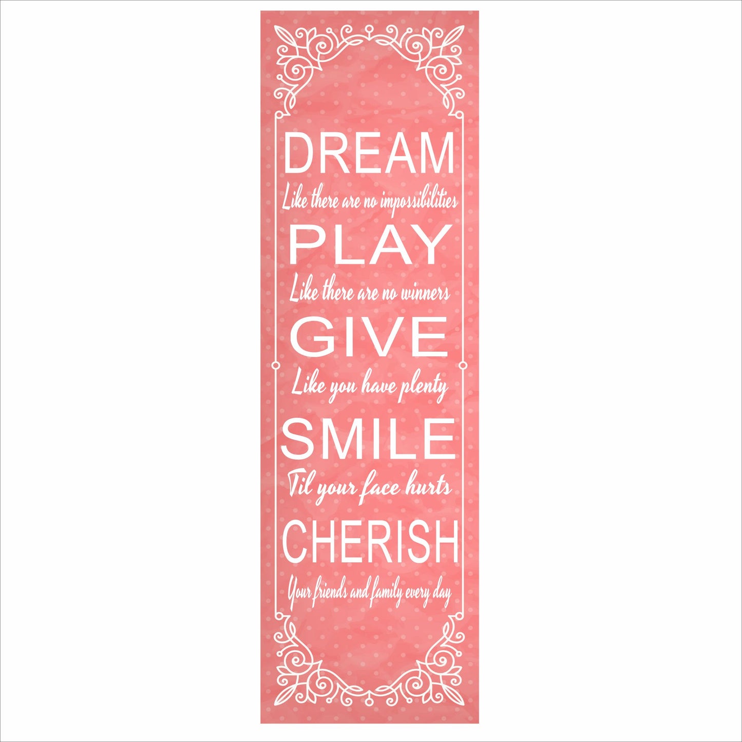 Pink vertical inspirational wall sign reading dream play give smile cherish