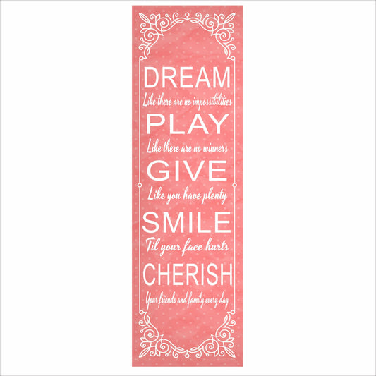 Pink vertical inspirational wall sign reading dream play give smile cherish