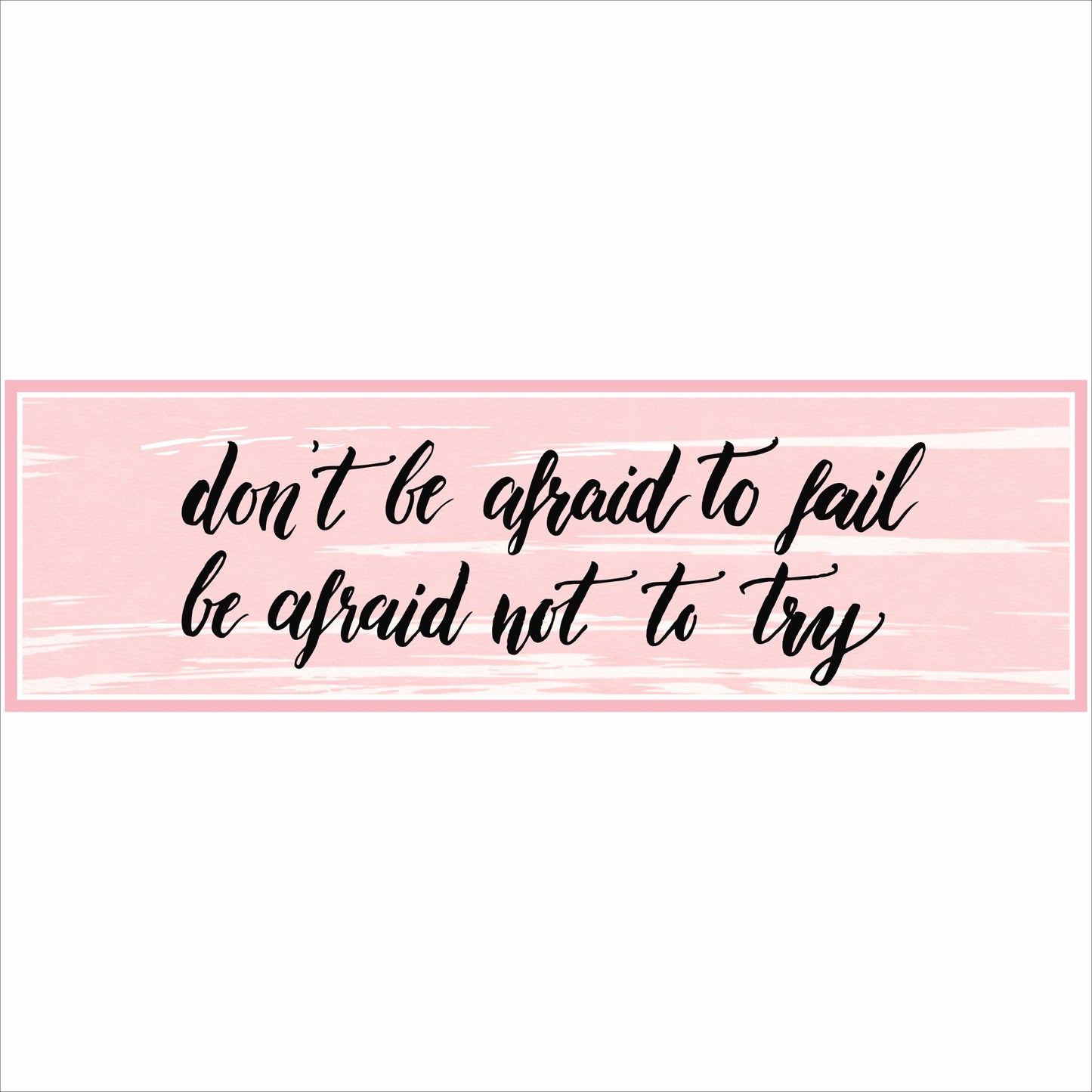 close up of pink motivational quote sign with black script text on textured background