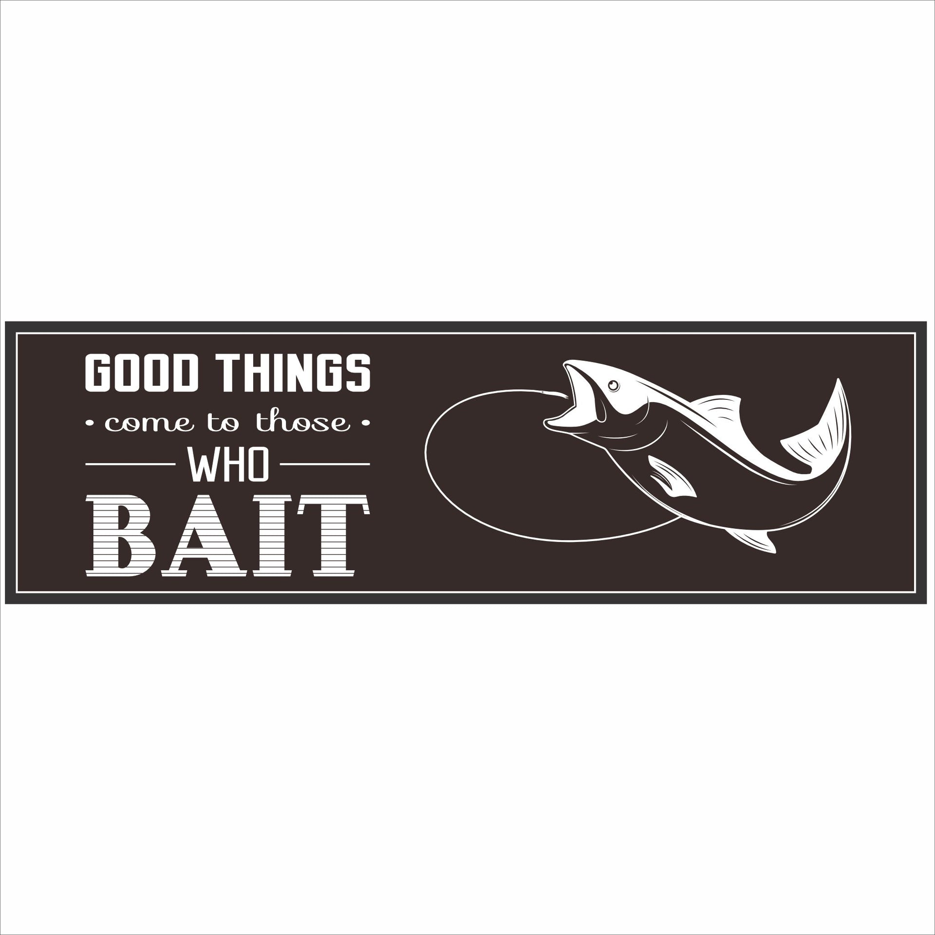 Good Things Come to Those Who Bait Sign