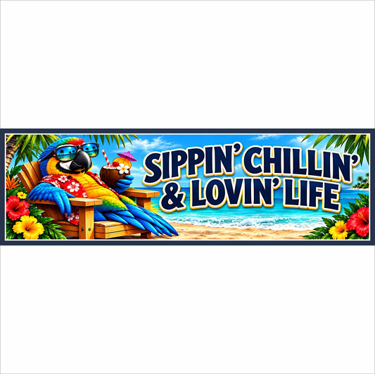 16×5 tropical parrot sign reading Sippin’ Chillin’ & Lovin’ Life with colorful beach and ocean scenery.