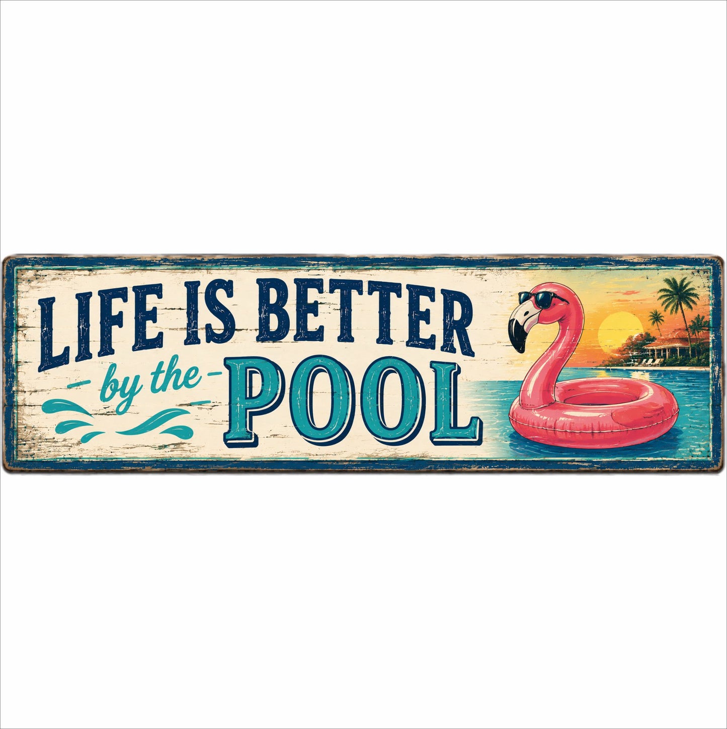 Decorative sign with 'Life is Better by the Pool' text and flamingo pool float graphic.