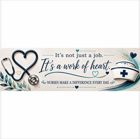 It's Not Just a Job It's a Work of Heart nurse appreciation sign, 16 × 5
