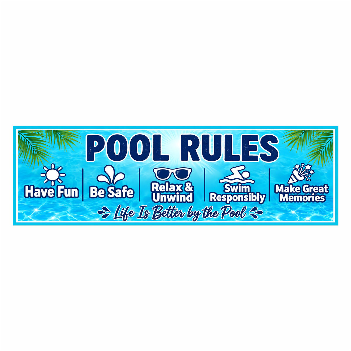 Tropical Pool Rules sign with navy lettering, five white activity icons, palm fronds, and “Life Is Better by the Pool” over turquoise water.