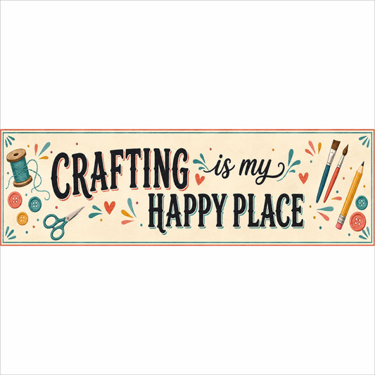 Crafting Is My Happy Place colorful 16×5 craft room sign