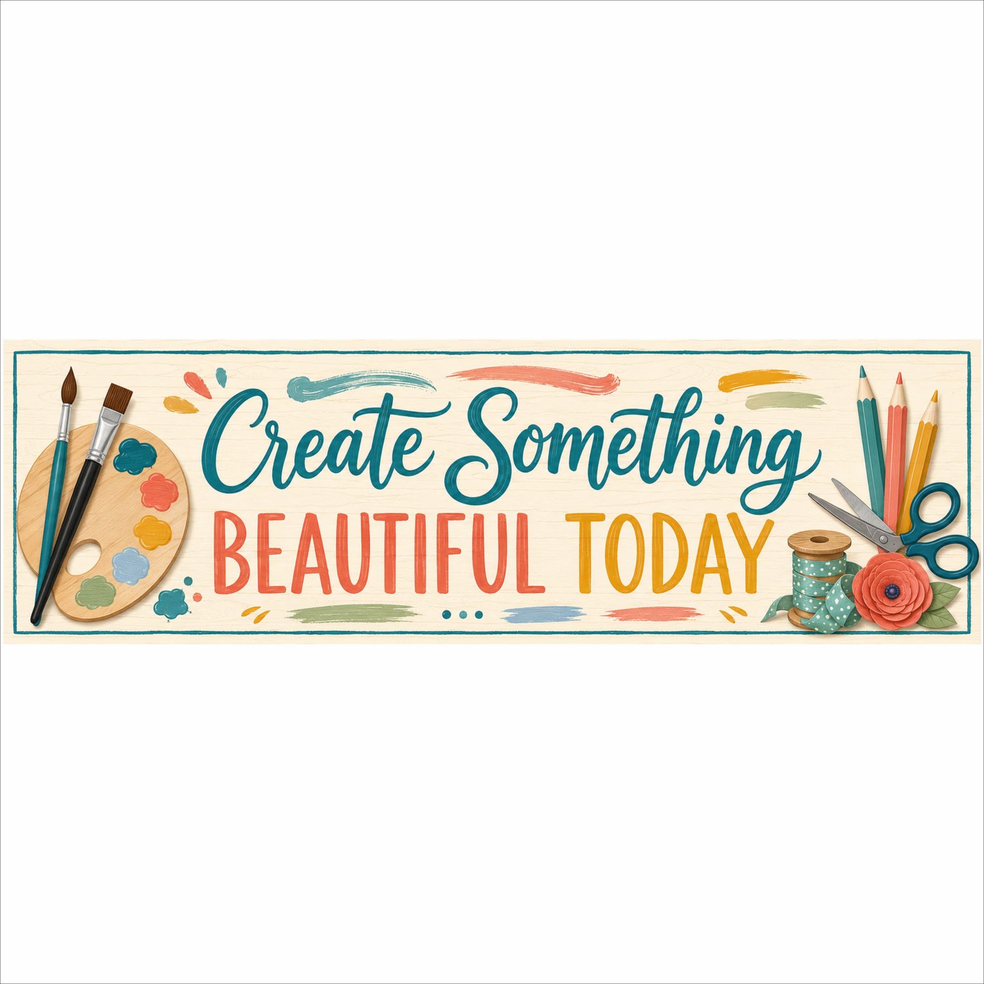 Create Something Beautiful Today art and craft sign with paintbrushes, palette, pencils and scissors.