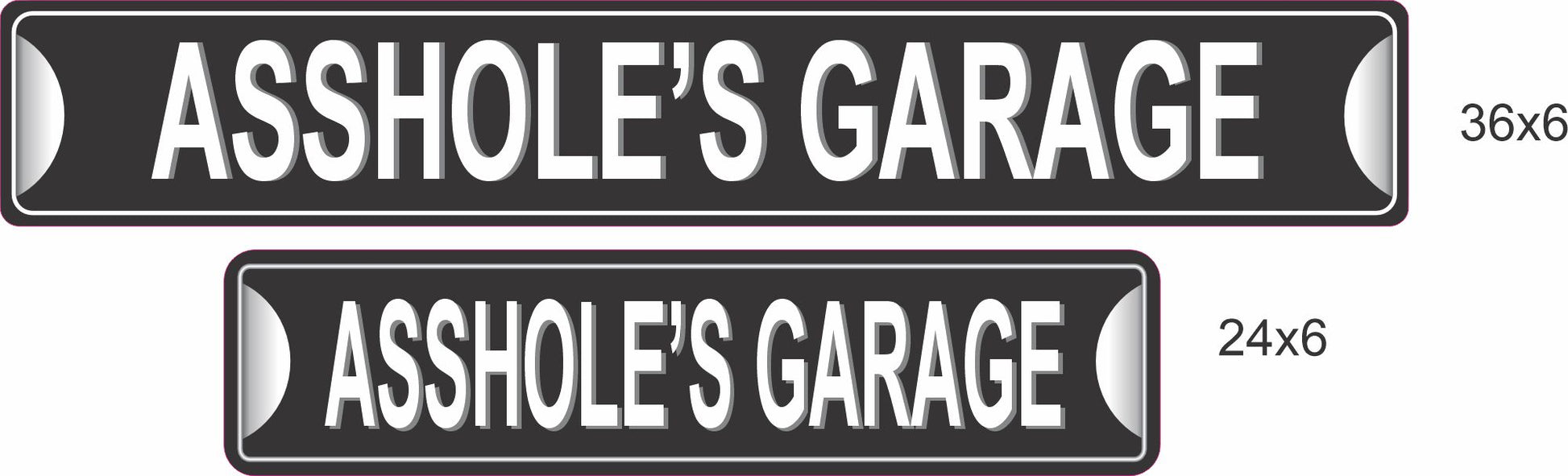 asshole’s garage sign size comparison 24x6 and 36x6