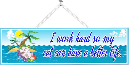I Work Hard So My Cat Can Have a Better Life Funny Sign with Kitten Floating on Raft
